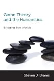 Game Theory and the Humanities: Bridging Two Worlds