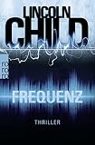 Frequenz: Thriller (Ein Fall für Jeremy Logan, Band 4) - Lincoln Child Übersetzer: Axel Merz 
