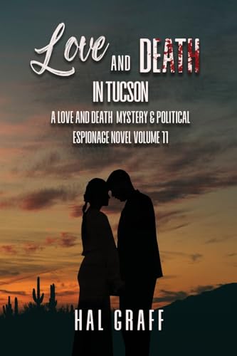 Love and Death in Tucson (A Love and Death Mystery & Political Espionage Novel)