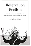 Reservation Reelism: Redfacing, Visual Sovereignty, and Representations of Native Americans in Film