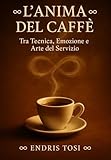 L’anima Del Caffè: Tra Tecnica, Emozione e Arte del Servizio...