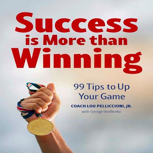 Success Is More than Winning [Written by Coach Lou Pelliccioni Jr., George VonBenko] episode artwork