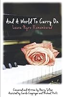 And a World to Carry On: Laura Nyro Remembered 1699905568 Book Cover