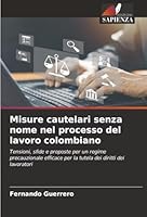Misure cautelari senza nome nel processo del lavoro colombiano (Italian Edition) 6208906903 Book Cover