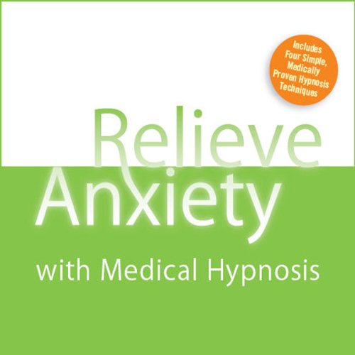 Relieve Anxiety with Medical Hypnosis (Audio Download) Steven
