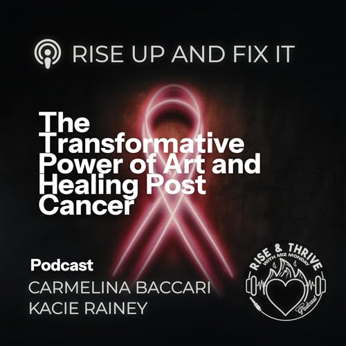 The Art and Healing post Breast Cancer with Carmelina Baccari and Kacie Rainey Podcast Por  arte de portada
