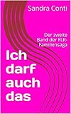  Ich darf auch das: Der zweite Band der FLR-Familiensaga