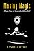 Making Magic: Religion, Magic, and Science in the Modern World (AAR Reflection and Theory in the Study of Religion)