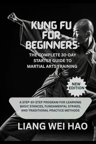 Kung Fu for Beginners: The Complete 30-Day Starter Guide to Marti...