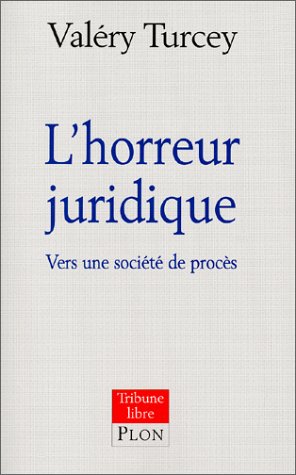 L'Horreur juridique : Vers une société de procès Francais PDF