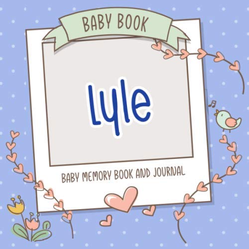 Baby Book Lyle - Baby Memory Book and Journal: Personalized