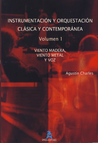 CHARLES A. - Instrumentacion y Orquestacion Clasica y Contemporanea Vol.1: Viento Madera y Metal, Voz