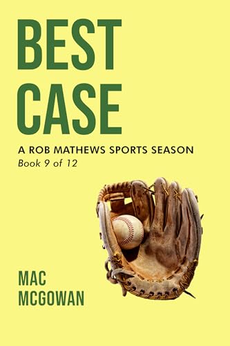 Best Case: A Rob Mathews Sports Season (The Rob Mathews Sports Series Book 9)