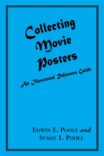 Collecting Movie Posters: An Illustrated Reference Guide to Movie Art--Posters, Press Kits, and Lobby Cards