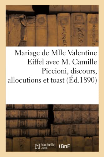 Mariage de Mlle Valentine Eiffel avec M. Camille Piccioni, discours, allocutions et toast
