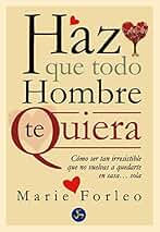 Haz Que Todo Hombre Te Quiera