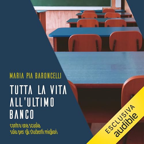 『Tutta la vita all'ultimo banco. Contro una scuola solo per gli studenti migliori』のカバーアート