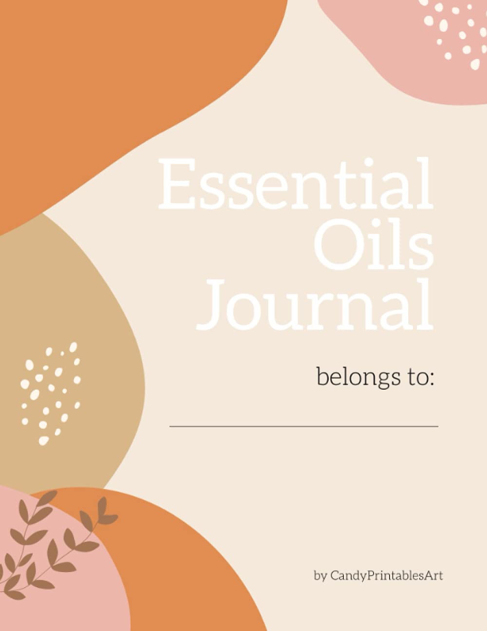 Essential oil journal with essential oil quick reference guide, diy recipe binder and notebook for aromatherapy: Easy-to-use essential oil journal ... all your blends and recipes in one place