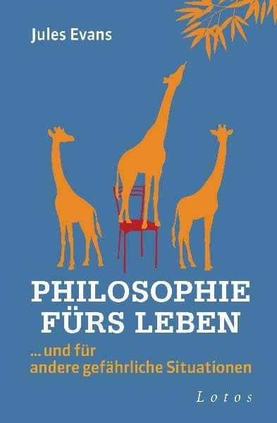 Philosophie fürs Leben: ... und für andere gefährliche Situationen