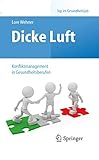 Dicke Luft - Konfliktmanagement in Gesundheitsberufen (Top im Gesundheitsjob)