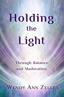 Holding the Light: Through Balance and Moderation 1732177562 Book Cover