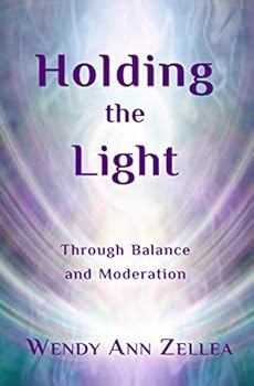 Paperback Holding the Light: Through Balance and Moderation Book