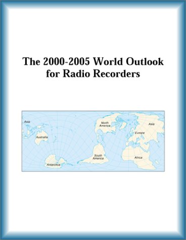 Buy The 2000-2005 World Outlook for Radio Recorders โ BookShops.in