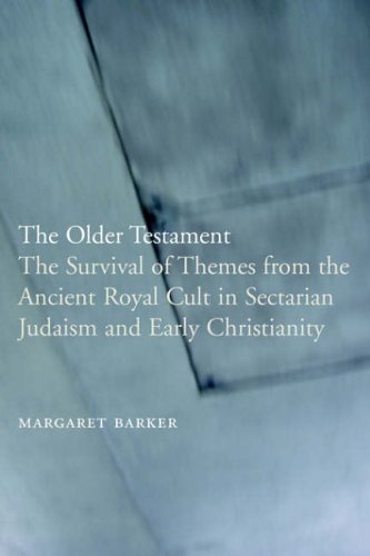 The Older Testament: The Survival of Themes from the Ancient Royal Cult in Sectarian Judaism and Ear livre En ligne