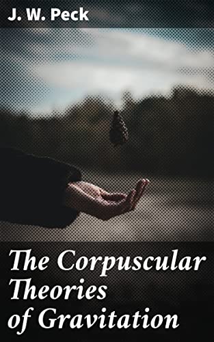 The Corpuscular Theories of Gravitation: Exploring the Evolution of Gravity Theories and Concepts