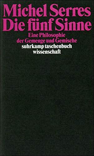 Die fünf Sinne: Eine Philosophie der Gemenge und Gemische (suhrkamp taschenbuch wissenschaft) Die fünf Sinne: Eine Philosophie der Gemenge und Gemische (suhrkamp taschenbuch wissenschaft)