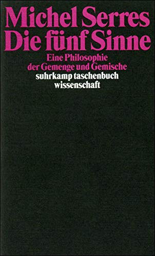 Die fünf Sinne: Eine Philosophie der Gemenge und Gemische (suhrkamp taschenbuch wissenschaft)