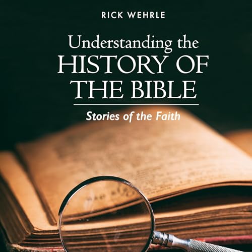 Understanding the History of the Bible by Rick Wehrle episode artwork