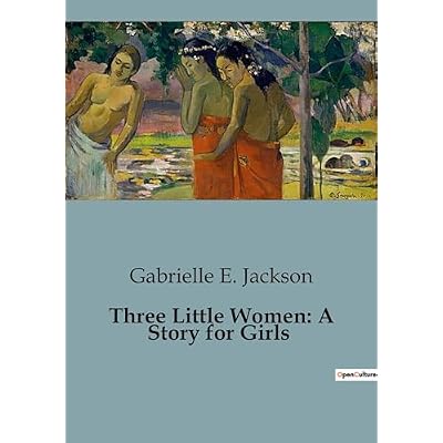 Three Little Women: A Story for Girls