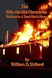 The Billy the Kid Chronicles: Walking in a Dead Man's Shoes