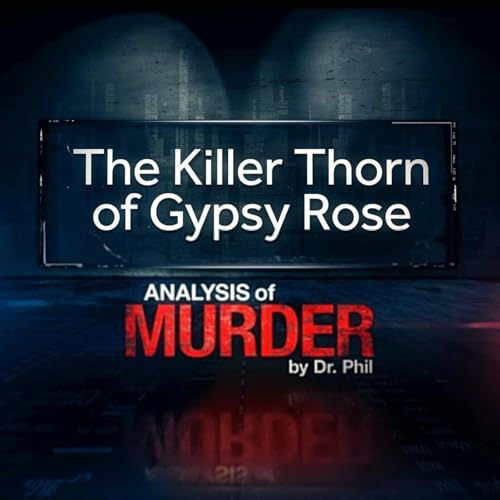 『S1E3: The Killer Thorn of Gypsy Rose: Analysis of Murder by Dr. Phil』のカバーアート