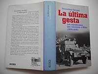 LA ULTIMA GESTA. LOS REPUBLICANOS QUE VENCIERON A HITLER (1939-1945) 8403096062 Book Cover