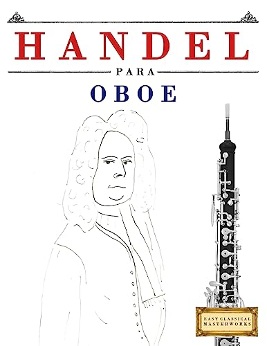Handel para Oboe: 10 Piezas Fáciles para Oboe Libro para Principi...