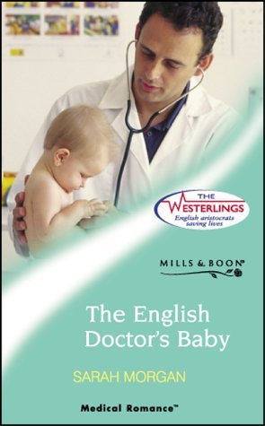 The English Doctor's Baby (The Westerlings: Medical Romance Series): Morgan, Sarah ...