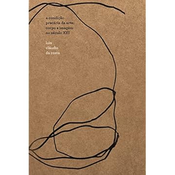 Capa do livro A condição precária da arte: corpo e imagem no século XXI