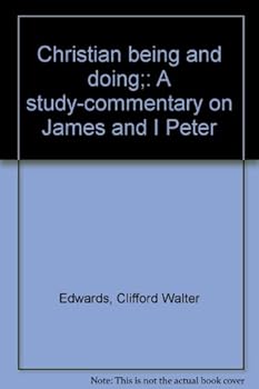 Paperback Christian being and doing;: A study-commentary on James and I Peter Book