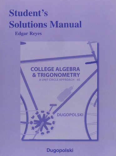 Student Solutions Manual for College Algebra and Trigonometry: A Unit Circle Approach