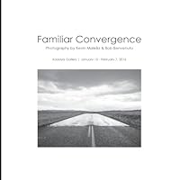 Familiar Convergence: Photography by Kevin Malella & Bob Benvenuto 1533404496 Book Cover