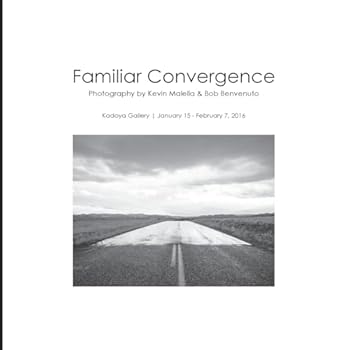Paperback Familiar Convergence: Photography by Kevin Malella & Bob Benvenuto Book