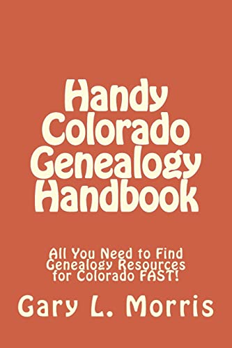 Handy Colorado Genealogy Handbook: All You Need... 1507852711 Book Cover