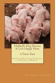 Hubbell's Hog Heaven & Liz's Happy Hens: A Farm Tour: Korean Natural Farming Methods in Pahoa, Hawaii