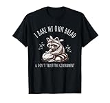 Raccoon I Bake My Own Bread & Don't Trust the Government T-Shirt
