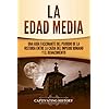 La Edad Media: Una Guía fascinante del período de la historia entre la caída del Imperio romano y el Renacimiento (La época medieval) (Spanish Edition)