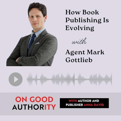 『How Book Publishing Is Evolving with Agent Mark Gottlieb』のカバーアート