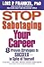 Stop Sabotaging Your Career