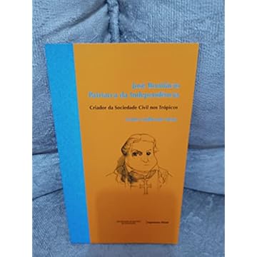 JOSÉ BONIFÁCIO - PATRIARCA DA INDEPENDÊNCIA